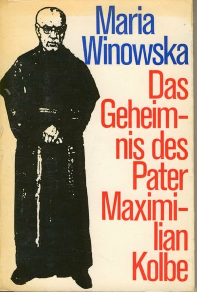 Das Geheimnis des Pater Maximilian Kolbe