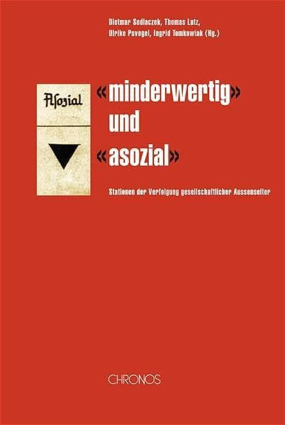 "minderwertig" und "asozial": Stationen der Verfolgung gesellschaftlicher Aussenseiter