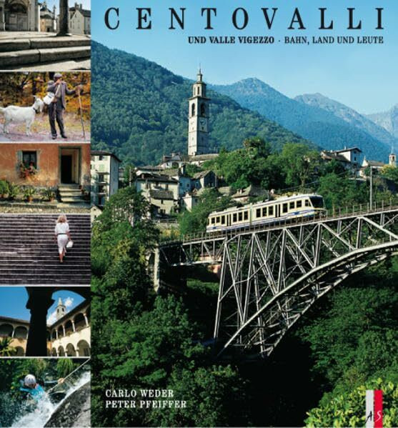 Centovalli und Valle Vigezzo: Bahn, Land und Leute