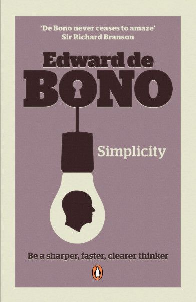 Simplicity: Be a sharper, faster, clearer thinker