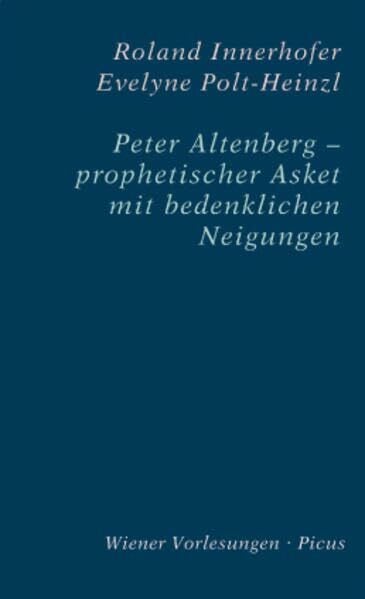 Peter Altenberg – prophetischer Asket mit bedenklichen Neigungen (Wiener Vorlesungen)