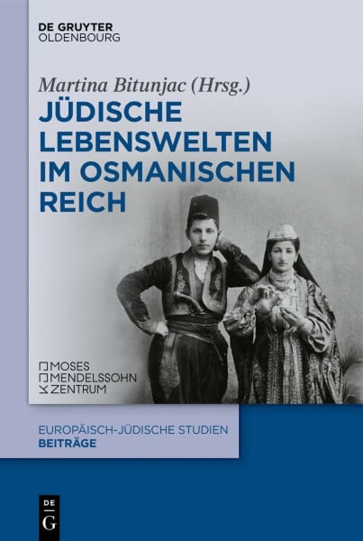 Jüdische Lebenswelten im Osmanischen Reich (Europäisch-jüdische Studien – Beiträge, 64, Band 64)