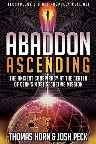 Abaddon Ascending: The Ancient Conspiracy at the Center of Cern's Most Secretive Mission