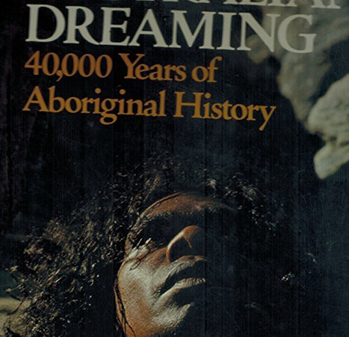 AUSTRALIAN DREAMING. 40,000 Years of Aboriginal History