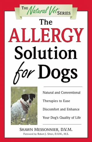The Allergy Solution for Dogs: Natural and Conventional Therapies to Ease Discomfort and Enhance Your Dog's Quality of Life (The Natural Vet) The Allergy Solution for Dogs: Natural and Conventional Therapies to Ease Discomfort and Enhance Your Dog's Quality of Life (The Natural Vet)