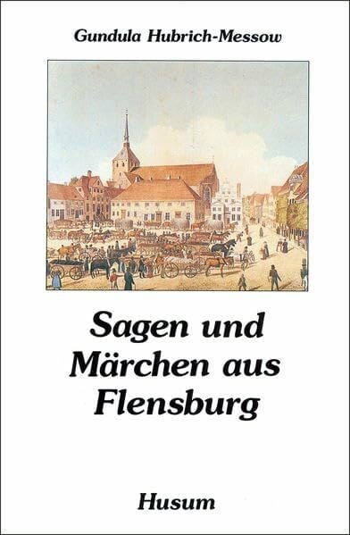 Sagen und Märchen aus Flensburg Sagen und Märchen aus Flensburg