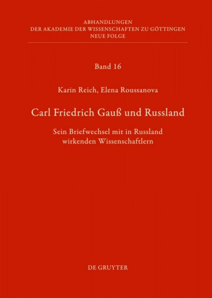 Carl Friedrich Gauß und Russland: Sein Briefwechsel mit in Russland wirkenden Wissenschaftlern (Abhandlungen der Akademie der Wissenschaften zu Göttingen. Neue Folge, 16, Band 16)