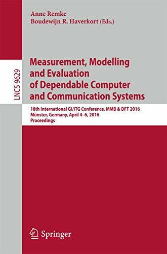 Measurement, Modelling and Evaluation of Dependable Computer and Communication Systems: 18th International GI/ITG Conference, MMB & DFT 2016, Münster, ... and Software Engineering, Band 9629)