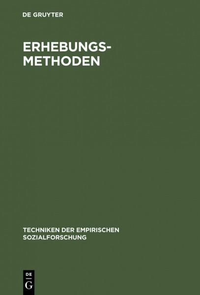 Erhebungsmethoden: Die Befragung (Techniken der empirischen Sozialforschung, Band 4)