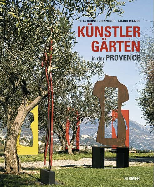 Künstlergärten in der Provence: Ausgezeichnet mit dem Deutschen Gartenbuchpreis 2008