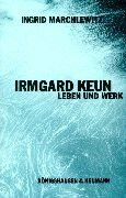 Irmgard Keun. Leben und Werk: Diss. (Epistemata - Würzburger wissenschaftliche Schriften. Reihe Literaturwissenschaft)