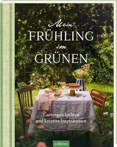 Mein Frühling im Grünen: Gartengeschichten und kreative Inspirationen | Ideales Geschenk für alle, die Natur und Garten lieben