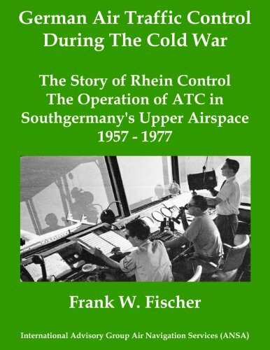 German Air Traffic Control During The Cold War: The Story of Rhein Control - The Operation of ATC in