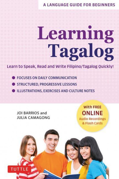 Learning Tagalog: Learn to Speak, Read and Write Filipino/Tagalog Quickly! (Free Online Audio & Flash Cards)