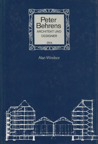 Peter Behrens. Architekt und Designer