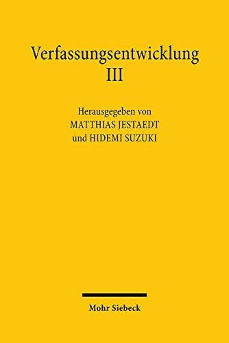 Verfassungsentwicklung III: Verfassungsentwicklung im Gesetz. Deutsch-Japanisches Verfassungsgespräch 2019 (Verfassungsentwicklung, 3)