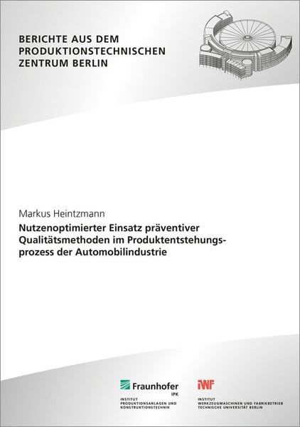 Nutzenoptimierter Einsatz präventiver Qualitätsmethoden im Produktentstehungsprozess der Automobilin