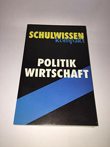 Schulwissen kompakt : Politik, Wirtschaft.