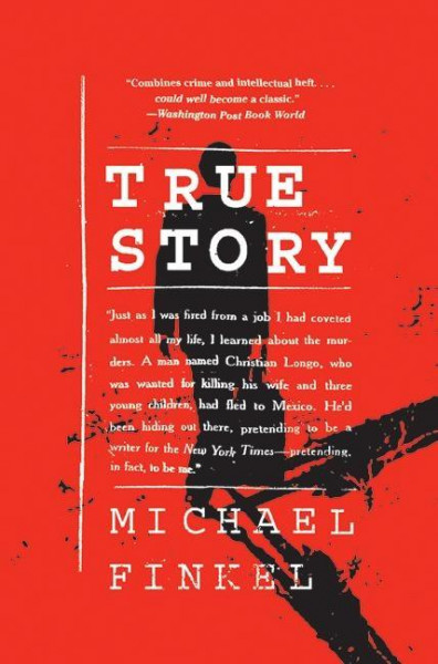 True Story: Murder, Memoir, Mea Culpa