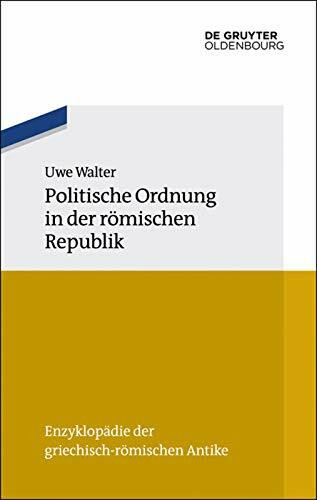 Politische Ordnung in der römischen Republik (Enzyklopädie der griechisch-römischen Antike, 6)