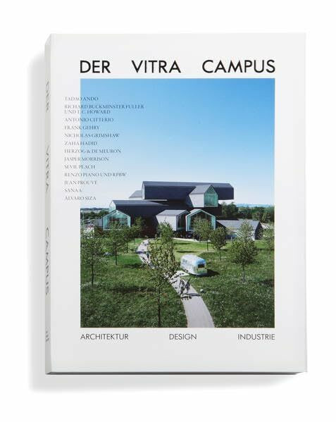 Der Vitra Campus: Architektur Design Industrie