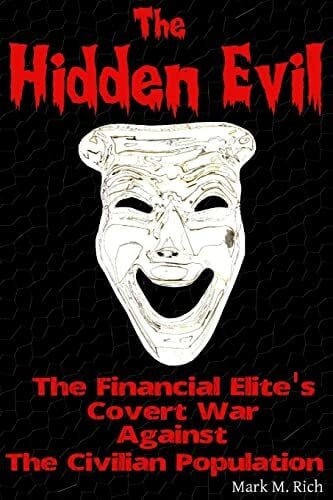 The Hidden Evil: The Financial Elite's Covert War Against the Civilian Population
