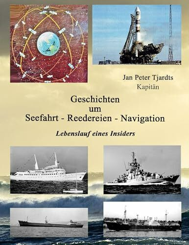 Geschichten um Seefahrt - Reedereien - Navigation: Lebenslauf eines Insiders