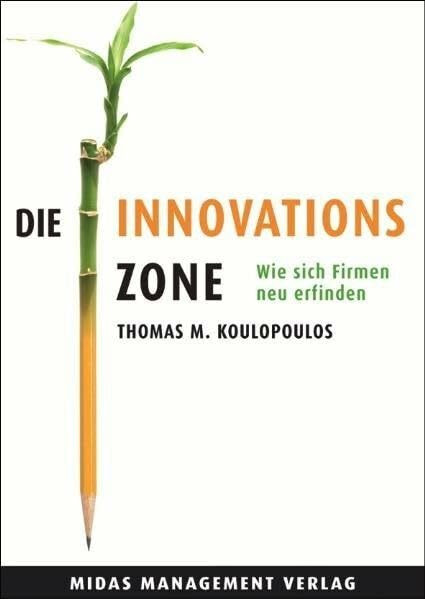 Die Innovations-Zone: Wie sich grosse Firmen ständig neu erfinden: Wie sich Firmen neu erfinden