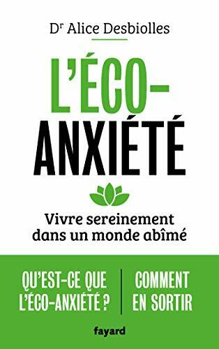 L'éco-anxiété: Vivre sereinement dans un monde abîmé