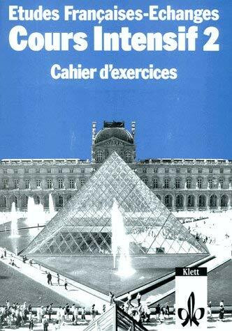 Etudes Françaises - Echanges. Cours Intensif: Etudes Francaises, Echanges, Cours intensif, Cahier d' exercices