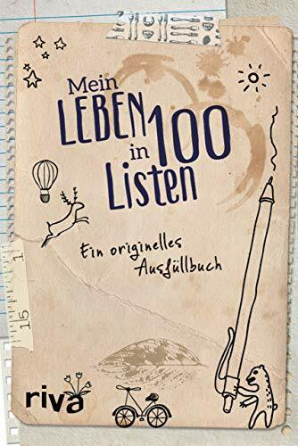 Mein Leben in 100 Listen: Ein originelles Ausfüllbuch. Bucketlist für mehr Selbstreflexion, Achtsamkeit und Glück. Das perfekte Geschenk zu ... zu Geburtstag, Weihnachten und Ostern