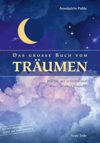 Das große Buch vom Träumen: Wie Sie gut schlafen und etwas Schönes träumen