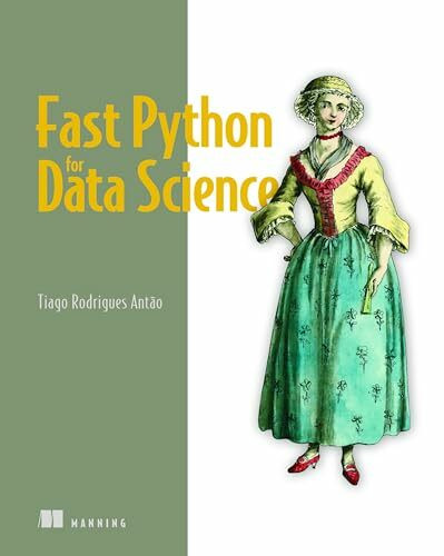 Fast Python for Data Science: High Performance Techniques for Large Datasets