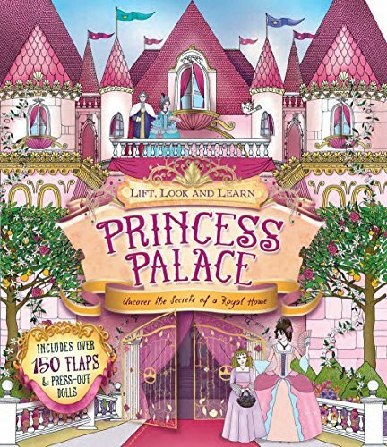 Princess Palace: Uncover the Secrets of a Royal Palace (Lift, Look and Learn)