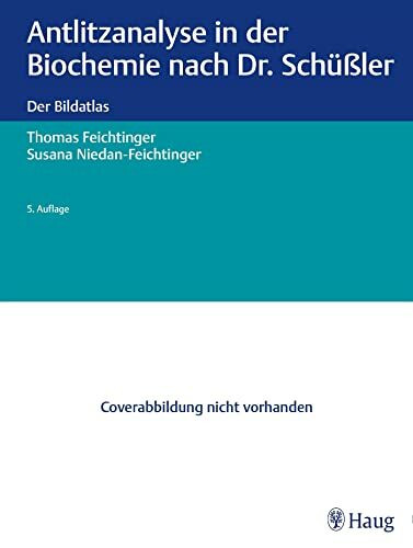 Antlitzanalyse in der Biochemie nach Dr. Schüßler: Der Bildatlas