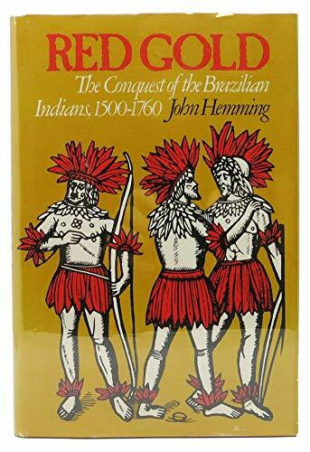 Red Gold: The Conquest of the Brazilian Indians