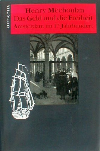 Das Geld und die Freiheit: Amsterdam im 17. Jahrhundert