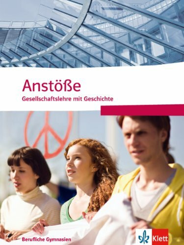 Anstöße Gesellschaftslehre mit Geschichte. Allgemeine Ausgabe Berufliche Gymnasien: Schulbuch Klasse 11-13
