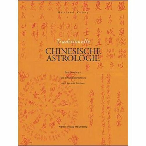 Traditionelle chinesische Astrologie: Bazi Suanming 'Die Schicksalsberechnung nach den 8 Zeichen'