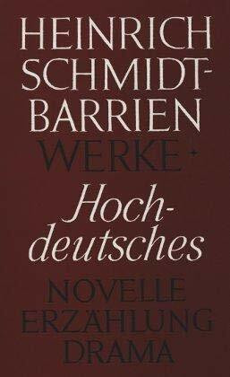 Werke (Band 1): Hochdeutsches. Novelle - Erzählung - Drama.