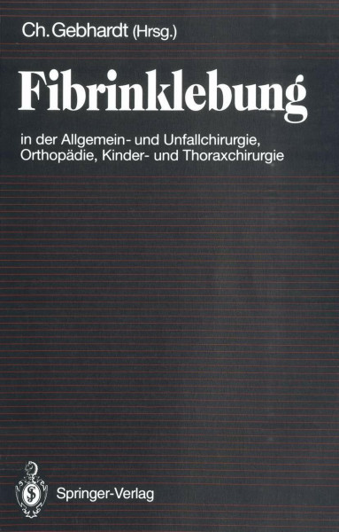 Fibrinklebung in der Allgemein- und Unfallchirurgie, Orthopädie, Kinder- und Thoraxchirurgie (German Edition)