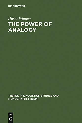 The Power of Analogy: An Essay on Historical Linguistics (Trends in Linguistics. Studies and Monographs [TiLSM], 170, Band 170)
