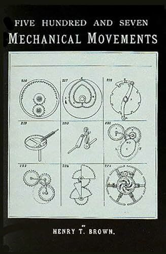 507 Mechanical Movements: Mechanisms and Devices