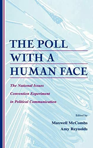 The Poll With A Human Face: The National Issues Convention Experiment in Political Communication (Lea's Communication Series)