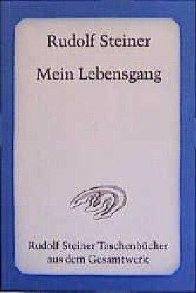 Mein Lebensgang: Eine nicht vollendete Autobiographie (Rudolf Steiner Taschenbücher aus dem Gesamtwerk)