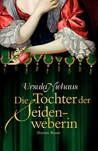 Die Tochter der Seidenweberin: Roman