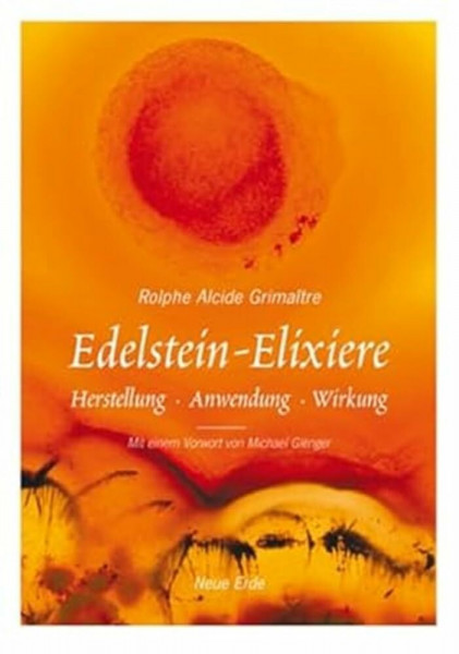 Edelstein-Elixiere: Herstellung - Anwendung - Wirkung