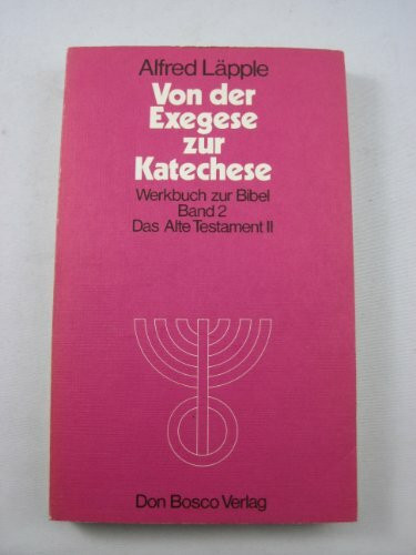 Von der Exegese zur Katechese - Werkbuch zur Bibel - Band 2 - Das Alte Testament II