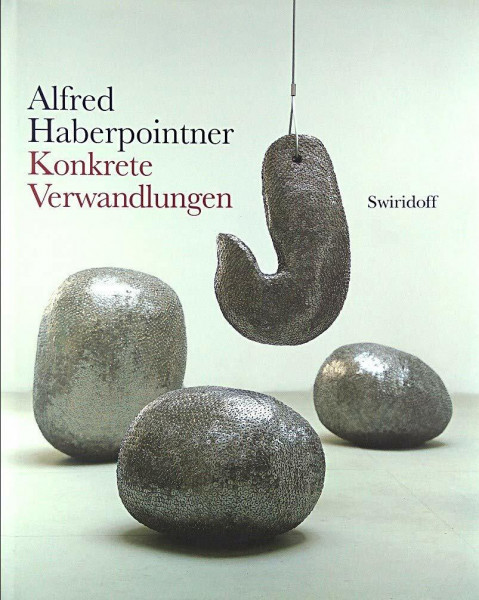 Alfred Haberpointner: Konkrete Verwandlungen