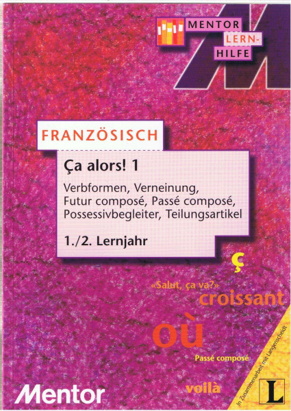 mentor Lernhilfe: Französisch 1./2. Lernjahr: Ça alors! 1 - Grammatik verstehen, üben, beherrschen